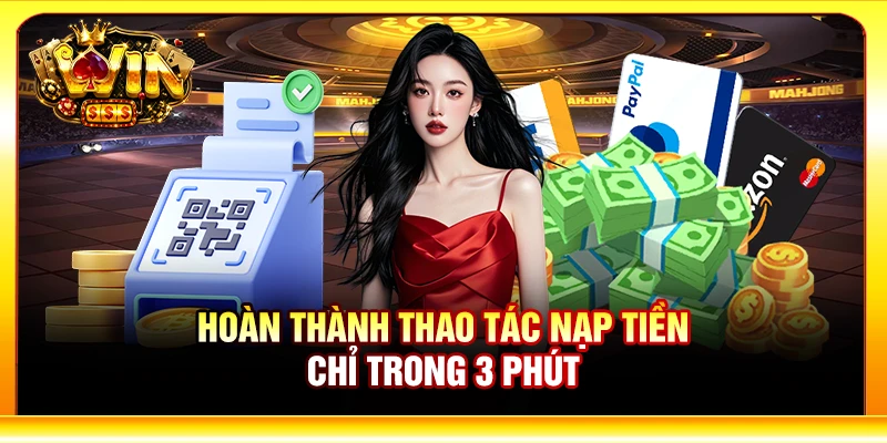 Hoàn thành thao tác nạp tiền chỉ trong 3 phút